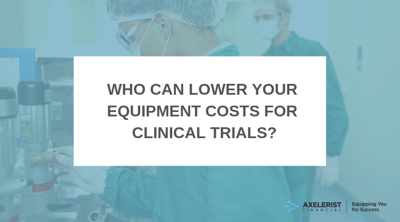 Lower Equipment Costs-for Clinical Trials
